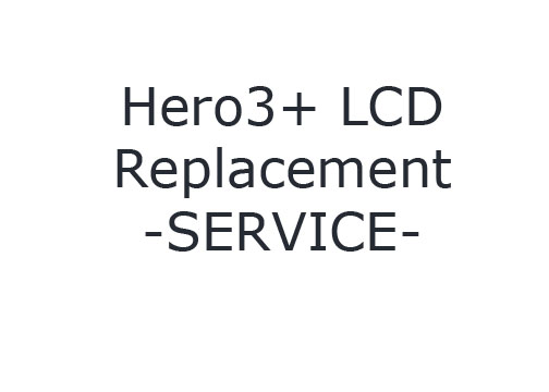 Hero3+ Black & Silver LCD Replacement SERVICE